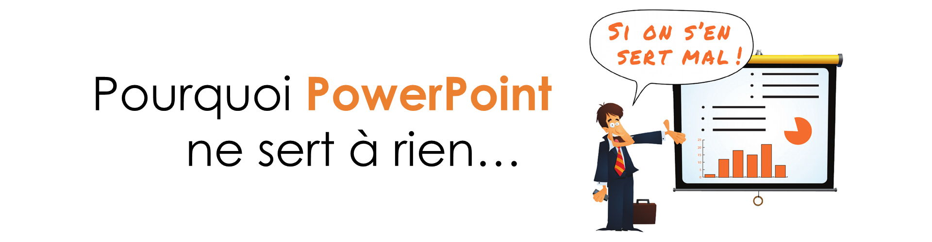 Pourquoi PowerPoint ne sert à rien si on s'en sert mal